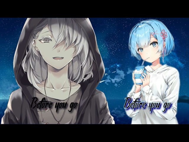 Before you go || Nightcore || Switching Vocals class=