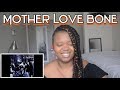 Mother Love Bone - Chloe Dancer / Crown of Thorns REACTION!!!