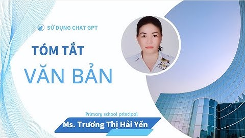 Dung chat GPT tóm tắt văn bản siêu nhanh