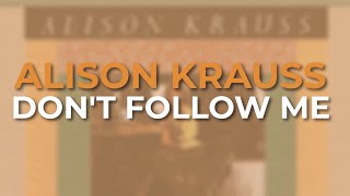 Alison Krauss - Don&#39;t Follow Me (Official Audio)