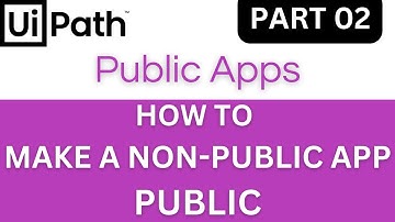 Make a Non-Public App Public - UiPath Apps Tutorial Part 02