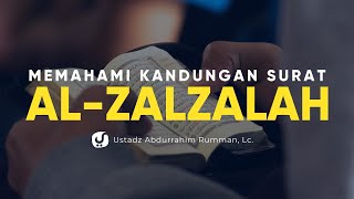 Memahami Kandungan Surat Al Zalzalah - Ustadz Abdurrahim Rumman, Lc. - Ceramah Agama