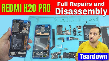 REDMI K20 Pro Full Disassembly/Tear-down & Repairs: From A to Z..