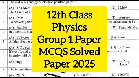 12th class physics Gujranwala board group 1 mcqs solved paper 2025 2nd year physics group1 paper2025