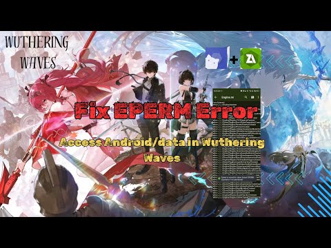 Access Android/data Files in Wuthering Waves & Fix EPERM Error | Edit Game Config Without Root