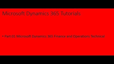 Microsoft dynamics 365 finance and operations technical tutorials
