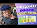 NOMBRES COMPUESTOS para NIÑOS 2024 |  La MEJOR SELECCIÓN de NOMBRES COMPUESTOS para NIÑOS 🩵💙😇