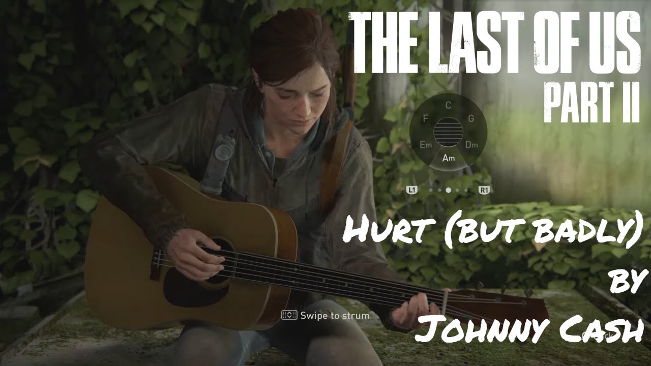 Some sadist is making Ellie play Hurt in The Last Of Us Part II - nine  inch nails