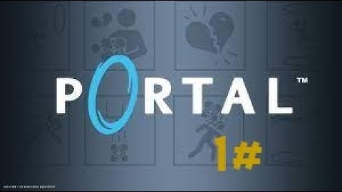 Portal Walkthrough Part 1 No Commentary