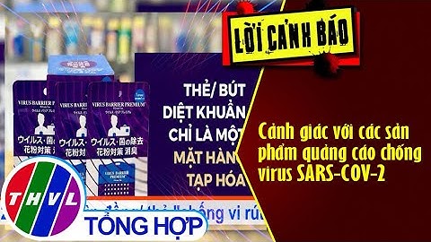 Cảnh giác với các sản phẩm quảng cáo chống virus SARS-COV-2