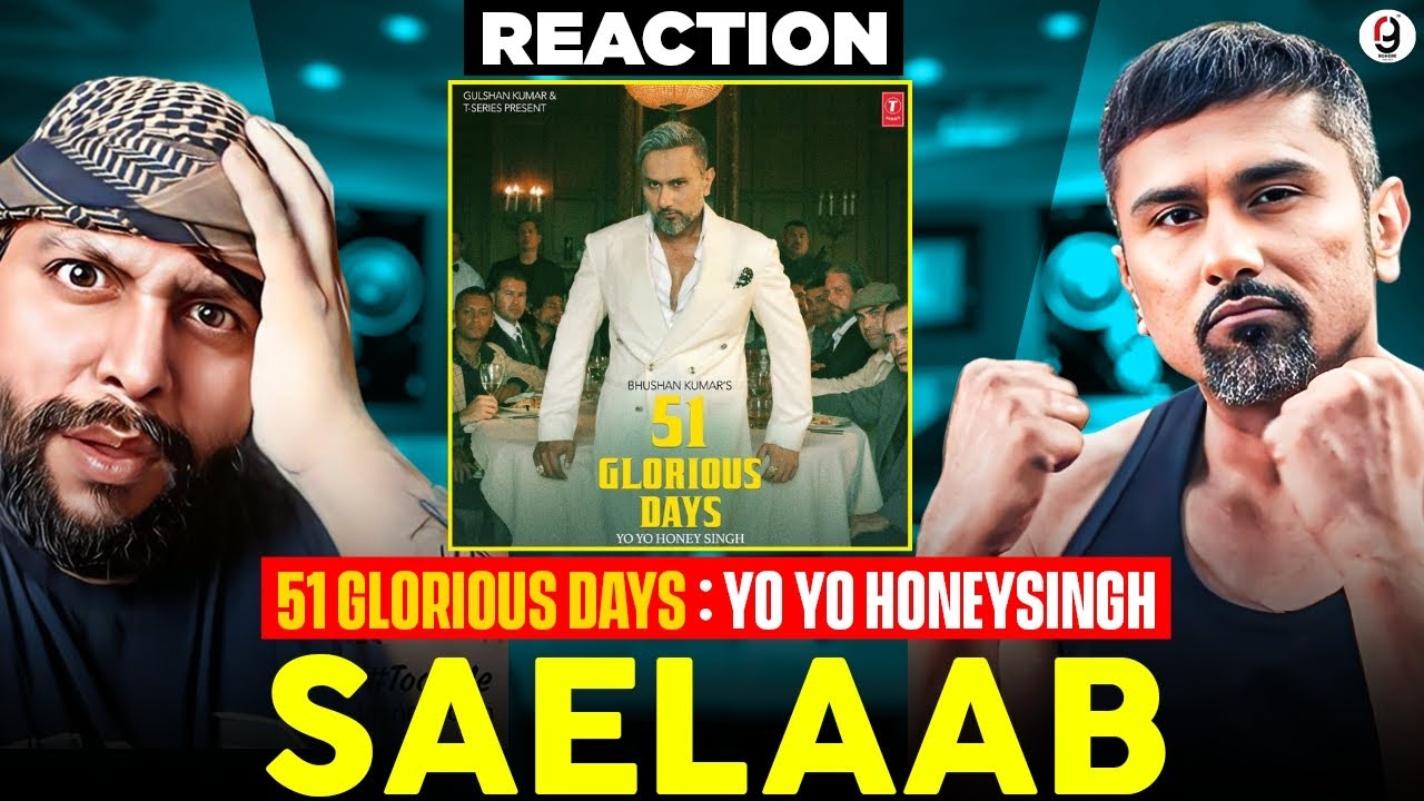 Saelaab - 51 GLORIOUS DAYS | ‪@Yo Yo Honey Singh | T SERIES | REACTION BY RG #reaction