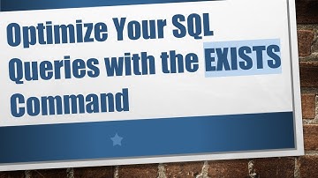 Optimize Your SQL Queries with the EXISTS Command