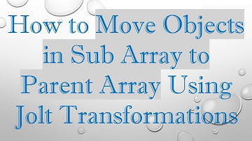 How to Move Objects in Sub Array to Parent Array Using Jolt Transformations