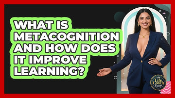What Is Metacognition And How Does It Improve Learning? - The Life Coach Expert