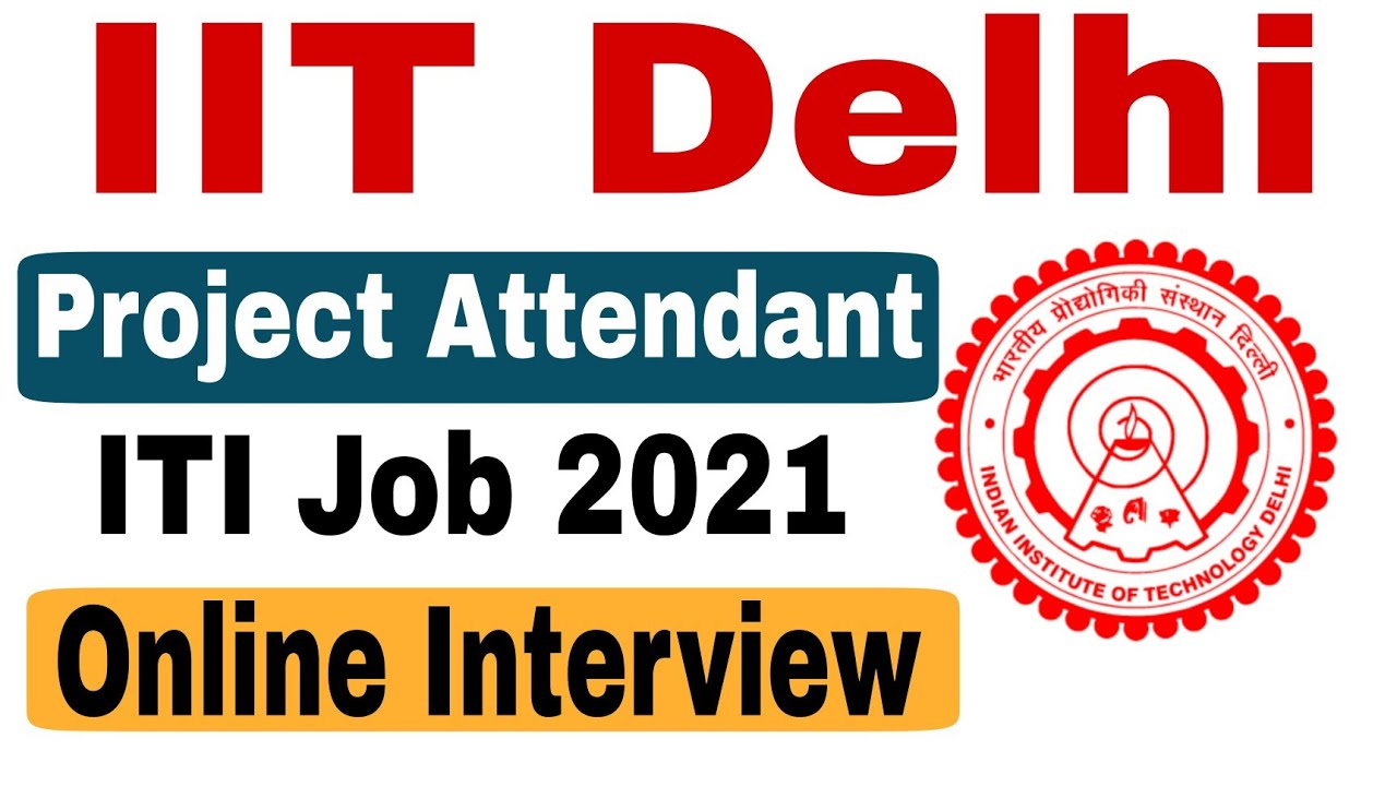 IIT Delhi Recruitment 2021 | Project Attendant Post | ITI Job 2021 | IIT Delhi Vacancy 2021 |