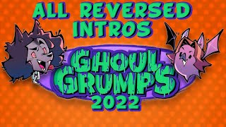 All Reversed Intros | Ghoul Grumps 2022