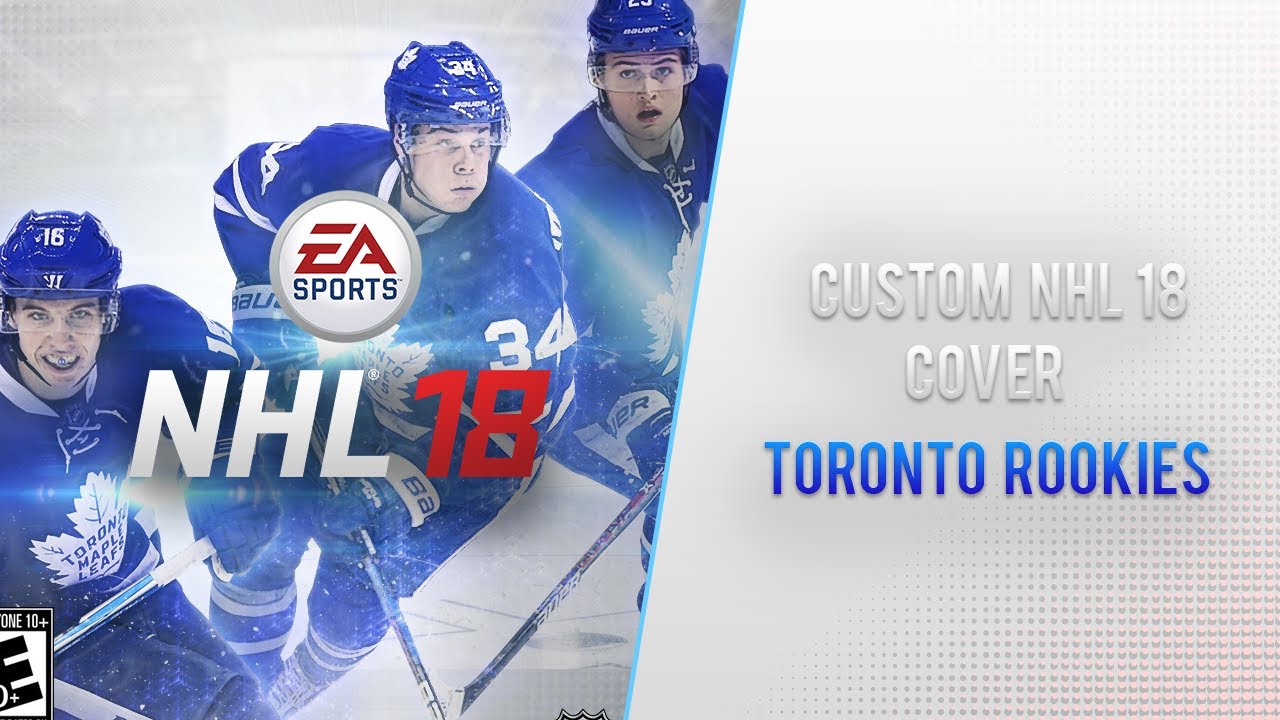 Custom NHL 18 Cover Speedart Toronto Maple Leafs Rookies YouTube
