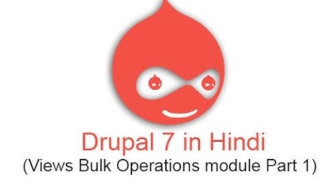 Drupal 7 Development Tutorials (Hindi and Urdu)  - Use of Views Bulk Operations module part 1