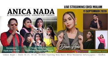 LIVE ANICA NADA (Dian Anic) | EDISI malam 11 SEPTEMBER 2020 | KANCI WETAN | ASTANAJAPURA | CIREBON