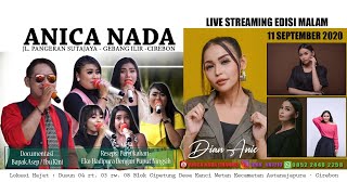 LIVE ANICA NADA (Dian Anic) | EDISI malam 11 SEPTEMBER 2020 | KANCI WETAN | ASTANAJAPURA | CIREBON