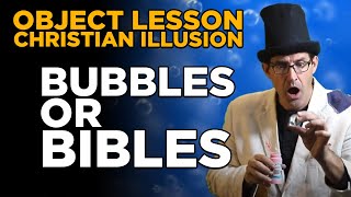 Object Lesson - Bubbles or Bibles
