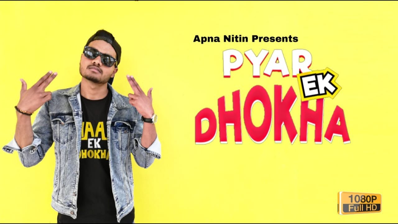 Pyar ek Dhokha| Apna Nitin |Official Video|Latest Hindi Rap song 2020|Apna Nitin|