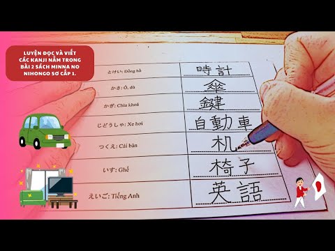 Bài 56 Luyện đọc và viết các kanji thuộc bài 2 sách Minna no Nihongo sơ cấp 1