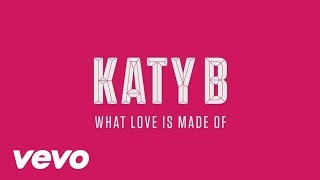 Video thumbnail of "Katy B - What Love Is Made Of (Audio)"