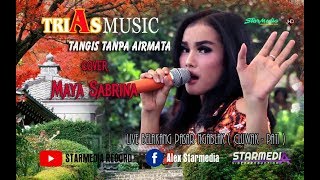 TANGIS TANPA AIRMATA MAYA SABRINA TRIAS MUSIC NGABLAK PATI