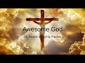 "Awesome God" St. Noots Worship Pastor By Rich Mullins