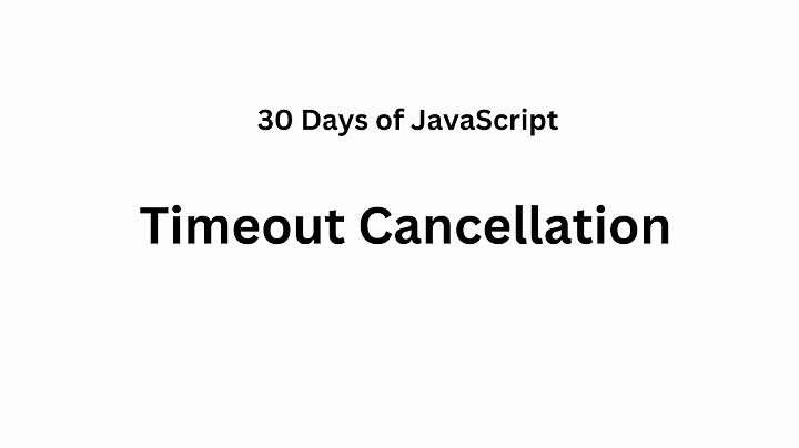 Timeout Cancellation - 2715 Leetcode Problem - 30 Days of JavaScript