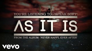 Video thumbnail of "As It Is - Speak Soft"