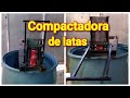 DIY COMPACTADORA  de LATAS de ALUMINIO ( súper fácil !!) #herramientascaseras