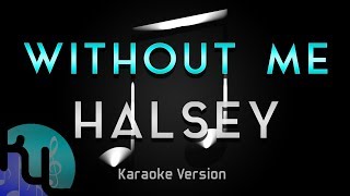 Halsey - Without Me (Karaoke) ♪
