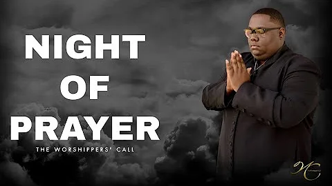 The Worshippers Call 2022 Night of Prayer w/ Elder...