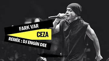 Ceza - Fark Var ( Remix : Dj Engin Dee )