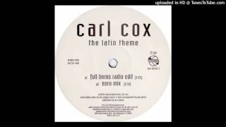 Carl Cox - Latin Theme (Full Horns Edit) [1999]