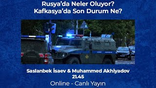 Rusya&#39;da neler oluyor? Kafkasya&#39;da son durum ne?