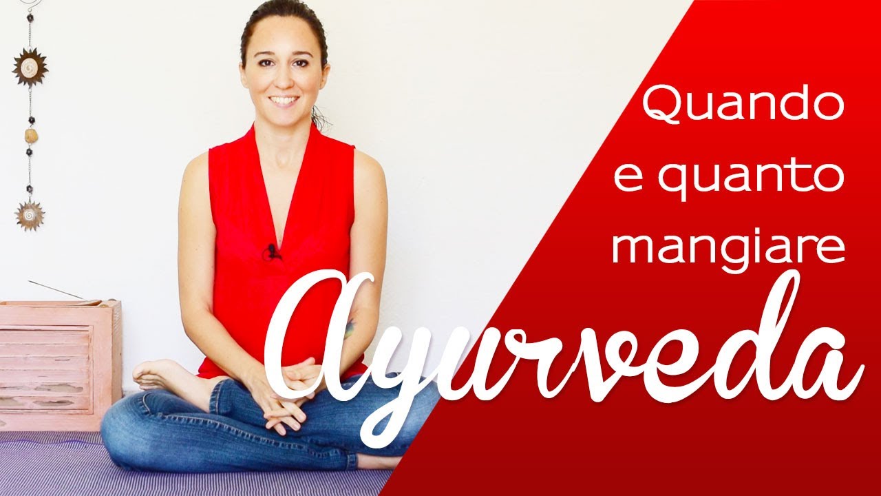 Ayurveda Quando e Quanto Mangiare