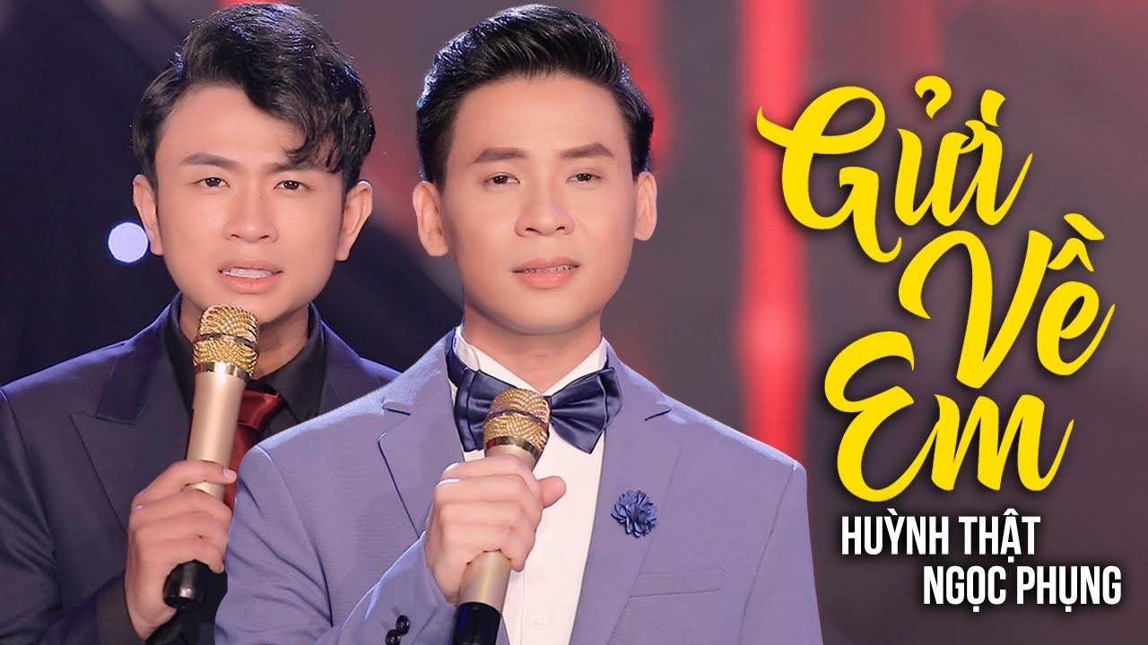 Gửi Về Em - Huỳnh Thật Ft Ngọc Phụng | MV OFFICIAL