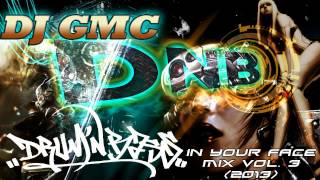 Drum &amp; Bass in your Face Mix Vol. 3 (2013) DJ GMC [1h DnB]