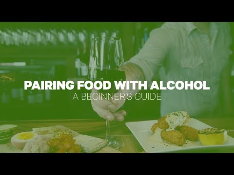 Pairing Food With Alcohol: A Beginner's Guide - Pairing Food With Alcohol: A Beginner's Guide