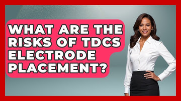 What Are The Risks Of tDCS Electrode Placement? - Neurotech Insight Pro