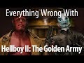 Everything Wrong With Hellboy II: The Golden Army