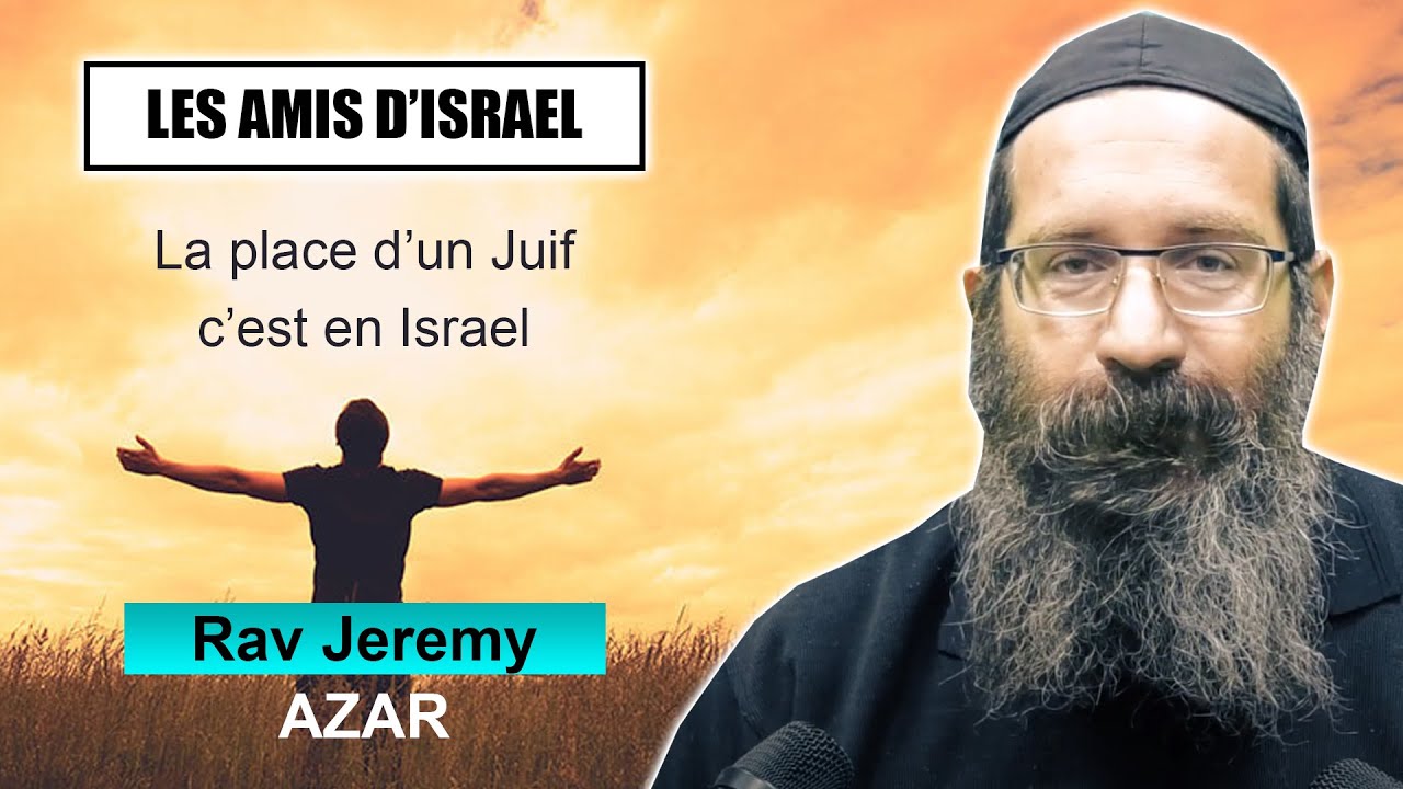 LES AMIS D'ISRAEL 3 - la place d'un juif c'est en Israel ! - Rav Jeremy Azar (Juif et non Juif)