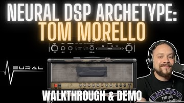 Neural DSP Archetype: TOM MORELLO - Walkthrough and Demo