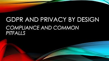GDPR and Privacy by Design – Compliance and Common Pitfalls