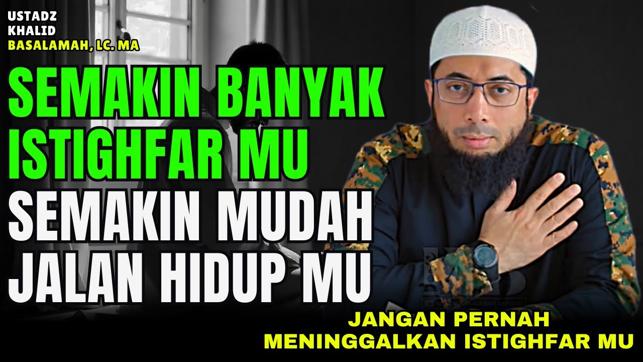 DAHSYATNYA ISTIGHFAR !! PERBANYAK ISTIGHFARMU AGAR ALLAH PERMUDAH HIDUP MU | Ustadz Khalid Basalamah