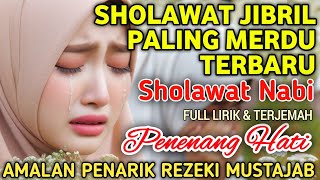 SHOLAWAT JIBRIL MERDU PENGANTAR TIDUR, SHOLAWAT NABI MUHAMMAD SAW PENARIK REZEKI PALING MUSTAJAB