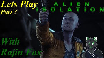 We make friends and lose friends | Lets Play Alien Isolation Part 3